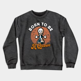 Born to be a Queen - Happy Pawn Chess Crewneck Sweatshirt